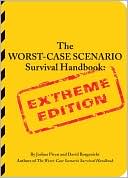 The Worst-Case Scenario Survival Handbook: Extreme Edition
