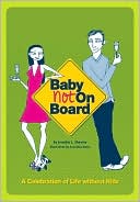 Baby Not on Board: A Celebration of Life without Kids