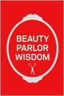 Beauty Parlor Wisdom