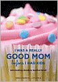 I Was a Really Good Mom Before I Had Kids: Reinventing Modern Motherhood