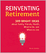 Reinventing Retirement: 389 Bright Ideas About Family, Friends, Health, What to Do, and Where to Live