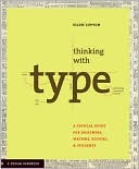 Thinking with Type: A Primer for Deisgners: A Critical Guide for Designers, Writers, Editors, & Students