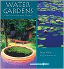 Water Gardens: Simple Projects, Contemporary Designs