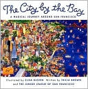 City by the Bay: A Magical Journey Around San Francisco