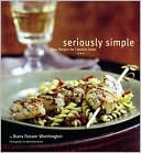 Seriously Simple: Easy Recipes for Creative Cooks