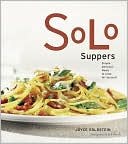 Solo Suppers: Simple Delicious Meals to Cook for Yourself