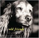 Old Friends: Great Dogs on the Good Life