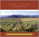 Napa Valley: The Ultimate Winery Guide Revised and Updated