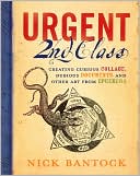 Urgent 2nd Class: Creating Curious Collage, Dubious Documents, and Other Art from Ephemera