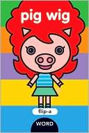 Pig Wig (Flip-A-Word Series)