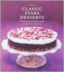 Classic Stars Desserts: Favorite Recipes by Emily Luchetti