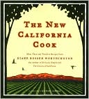 The New California Cook: Casually Elegant Recipes with Exhilarating Flavor
