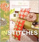 Amy Butler's In Stitches: More Than 25 Simple and Stylish Sewing Projects