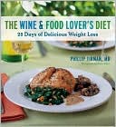 The Wine and Food Lover's Diet: 28 Days of Delicious Weight Loss