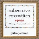 Subversive Cross Stitch: 33 Designs for Your Surly Side