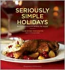 Seriously Simple Holidays: Recipes and Ideas to Celebrate the Season