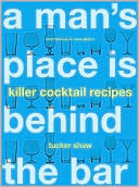 A Man's Place Is Behind the Bar: Killer Cocktail Recipes