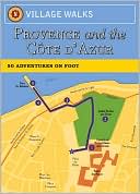 Village Walks: Provence: 50 Adventures on Foot
