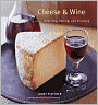 Cheese & Wine: A Guide to Selecting, Pairing, and Enjoying