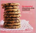 The Essential Chocolate Chip Cookbook: Recipes from the Classic Cookie to Mocha Chip Meringue Cake