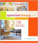 Apartment Therapy Presents: Real Homes, Real People, Hundreds of Design Solutions