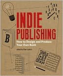 Indie Publishing: How to Design and Publish Your Own Book