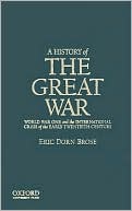 A History of the Great War: World War One and the International Crisis of the Early Twentieth Century