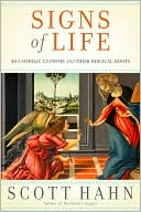 Signs of Life: 40 Catholic Customs and Their Biblical Roots