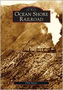 Ocean Shore Railroad, California (Images of Rail Series)