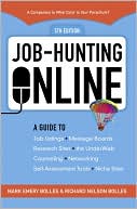 Job Hunting Online: A Guide to Using Job Listings, Message Boards, Research Sites, the UnderWeb, Counseling, InterNetworking, Self-Assessment Tools, Niche Sites