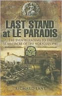 Last Stand at Le Paradis: The Events Leading to the SS Massacre of the Norfolks 1940