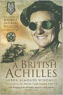A British Achilles: The Story of George, 2nd Earl Jellicoe KBE Dso MC Frs 20th Century Soldier, Politician, Statesman