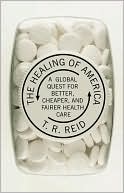 The Healing of America: A Global Quest for Better, Cheaper, and Fairer Health Care