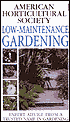 Low-Maintenance Gardening (American Horticultural Society Practical Guides)