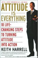 Attitude Is Everything REV Ed: 10 Life-Changing Steps to Turning Attitude Into Action