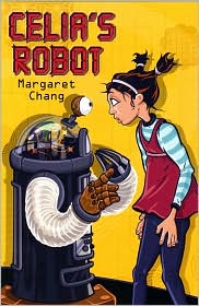 Celia's Robot by Margaret Chang: Book Cover