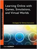 Learning Online with Games, Simulations, and Virtual Worlds: Strategies for Online Instruction