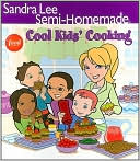 Sandra Lee Semi-Homemade Cool Kids' Cooking