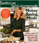 Sandra Lee Semi-Homemade Money Saving Meals