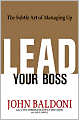 Lead Your Boss: The Subtle Art of Managing Up