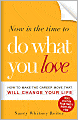 Now is the Time to Do What You Love: How to Make the Career Move that Will Change Your Life