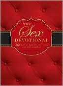 The Sex Devotional: 365 Days of Passion, Positions, and Pure Pleasure