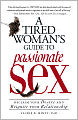 A Tired Woman's Guide to Passionate Sex: Reclaim Your Desire and Reignite Your Relationship