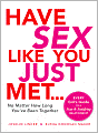 Have Sex Like You Just Met - No Matter How Long You've Been Together: Every Girl's Guide to a Sexy and Satisfying Relationship