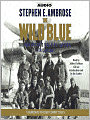 The Wild Blue: The Men and Boys Who Flew the B-24s Over Germany 1944-45