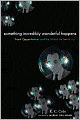 Something Incredibly Wonderful Happens: Frank Oppenheimer and the World He Made Up