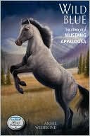 Wild Blue: The Story of a Mustang Appaloosa (Breyer Horse Collection Series #1)