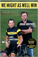 We Might as Well Win: On the Road to Success with the Mastermind Behind Eight Tour de France Victories