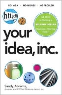 Your Idea, Inc.: 12 Steps to Building a Million Dollar Business - Starting Today!