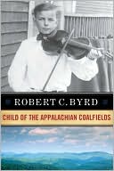 Robert C. Byrd: Child of the Appalachian Coalfields